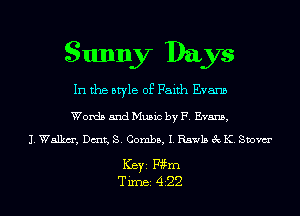 Sunny Days
In the aryle of Faith Evans

Words mud Music by F Evans,
J. Walker, Dent, S. Combs, I R5143 (R K Suovcr

Keyz Wm

Tune 422 l