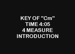 KEY OF Cm
TIME4z05

4MEASURE
INTRODUCTION