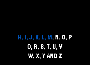 H, l,J, K, L, M, H, 0, P
Q, R, S, T, U,V
W, X, YAHD Z