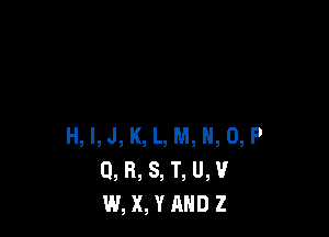 H, l,J, K, L, M, H, 0, P
Q, R, S, T, U,V
W, X, YAHD Z