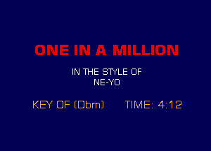 IN THE STYLE 0F
NE-YO

KEY OF (Dbm) TIME 4'12