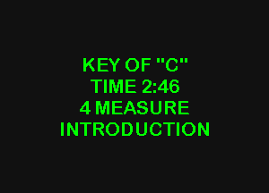 KEY OF C
TIME 2i46

4MEASURE
INTRODUCTION