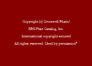 Copyright (c) Cromwell MubiCJ
EMI-Fciat Catalog, Inc.
hmationsl copyright scoured

All rights ma'vod. Used by pmmm