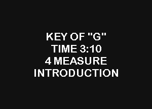 KEY OF G
TIME 3210

4MEASURE
INTRODUCTION