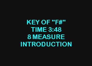 KEY OF Ffi
TIME 3z48

8MEASURE
INTRODUCTION