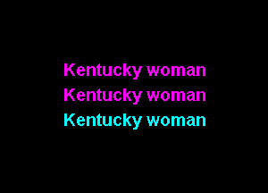 Kentucky woman
Kentucky woman

Kentucky woman