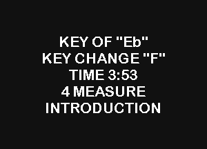 KEYOFEU'
KEYCHANGEP'

WME353
4MEASURE
INTRODUCHON