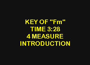 KEY OF Fm
TIME 3z28

4MEASURE
INTRODUCTION