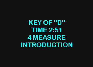 KEY OF D
TIME 2251

4MEASURE
INTRODUCTION