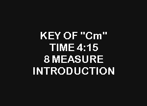 KEY OF Cm
TIME4z15

8MEASURE
INTRODUCTION