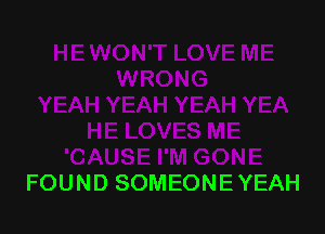 FOUND SOMEONE YEAH