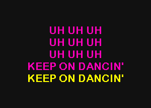 KEEP ON DANCIN'