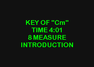 KEY OF Cm
TIME4z01

8MEASURE
INTRODUCTION