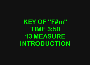 KEY OF F'r'im
TIME 350

13 MEASURE
INTRODUCTION
