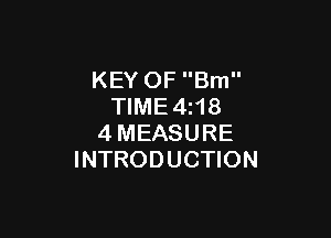 KEY OF Brn
TIME4z18

4MEASURE
INTRODUCTION