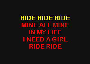 RIDE RIDERIDE