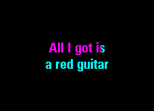 All I got is

a red guitar