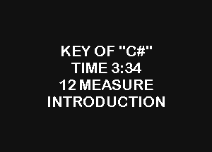 KEY OF Cf!
TIME 3234

1 2 MEASURE
INTRODUCTION