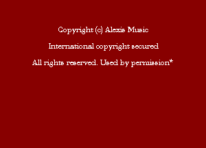 Copyright (c) Am Music
hmmdorml copyright nocumd

All rights macrmd Used by pmown'