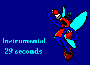 29 seconds

GD-
vfgv
gQ
Instrumental xx
F5),