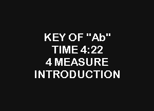 KEY OF Ab
TIME 422

4MEASURE
INTRODUCTION