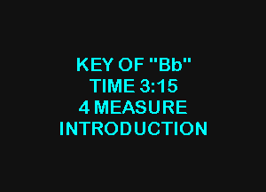 KEY OF Bb
TIME 3215

4MEASURE
INTRODUCTION