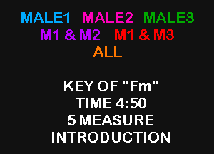 ALL

KEY OF Fm
TIME4150
5 MEASURE
INTRODUCTION