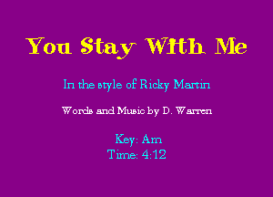 You Stay With Me

In the style of Ricky Martin

Words and Music by D. Wm

ICBYI Am
TiIDBI 412