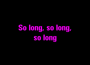 Solong.solong.

solong
