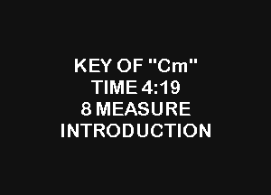 KEY OF Cm
TIME4z19

8MEASURE
INTRODUCTION