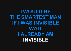 INVISIBLE