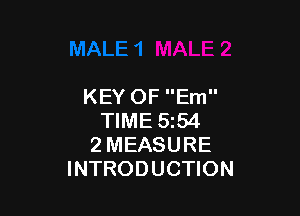 KEY OF Em

TIME 554
2 MEASURE
INTRODUCTION