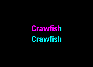 Crawfish

Crawfish