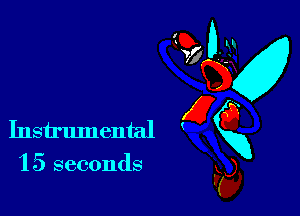 '15 seconds

(0-
Instrumental gxg
Fa,