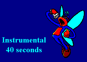 Instrumental
40 seconds

95? 0-31
QKx
E6
Kg),