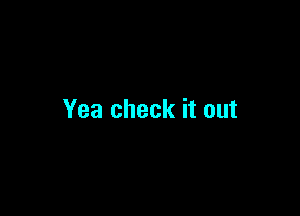 Yea check it out