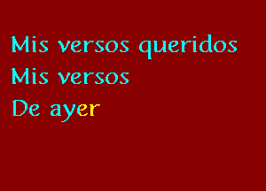 Mis versos queridos
Mis versos

De ayer