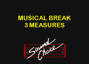 MUSICAL BREAK
3 MEASURES

W

?C