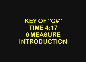 KEY OF C?!
TIME4z17

6MEASURE
INTRODUCTION