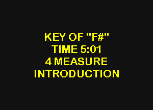 KEY OF Ffi
TIME 5z01

4MEASURE
INTRODUCTION