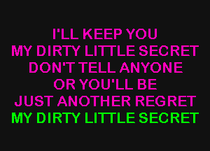 MY DIRTY LITTLE SECRET