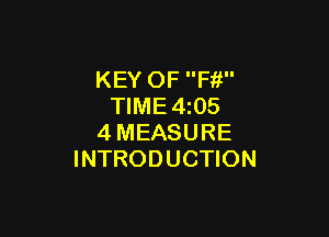 KEY OF Fit
TIME 4 05

4MEASURE
INTRODUCTION