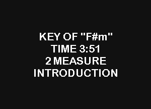 KEY OF F'r'ifm
TIME 3z51

2MEASURE
INTRODUCTION