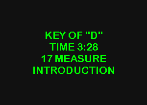 KEY 0F D
TIME 328

1 7 MEASURE
INTRODUCTION