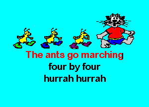 The ants go marching
four by four
hurrah hurrah