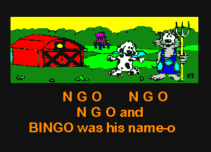 Z LEW
. Cy)!
Wg'
w . E ,,,4,
NGO NGO
NGOand

BINGO was his name-o