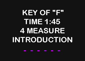 KEY OF F
TIME 1245

4 MEASURE
INTRODUCTION