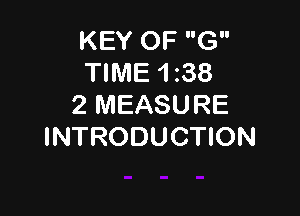 KEY OF G
TIME 1z38
2 MEASURE

INTRODUCTION
