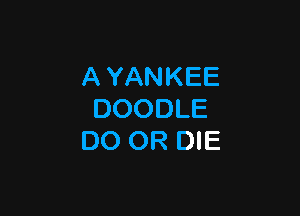 AYANKEE

DOODLE
DOCWHNE