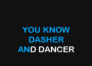 YOUPO MN

DASHER
ANDDANCER